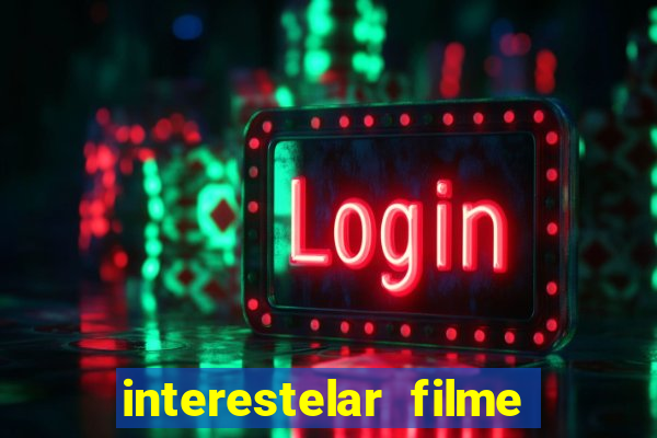 interestelar filme completo dublado telegram interestelar